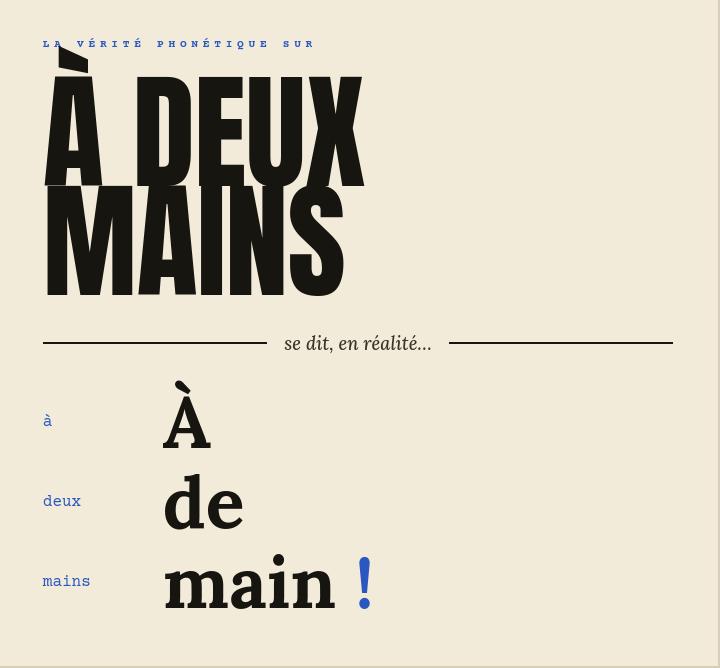 À deux mains : la vérité phonétique — à demain!
